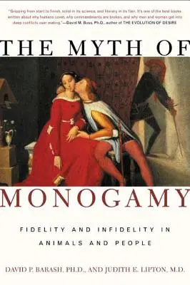 El mito de la monogamia: Fidelidad e infidelidad en los animales y las personas - The Myth of Monogamy: Fidelity and Infidelity in Animals and People