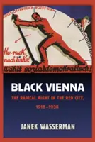 Viena negra: la derecha radical en la Ciudad Roja, 1918-1938 - Black Vienna: The Radical Right in the Red City, 1918-1938