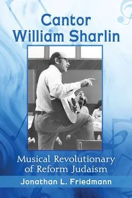 Cantor William Sharlin: Revolucionario musical del judaísmo reformista - Cantor William Sharlin: Musical Revolutionary of Reform Judaism