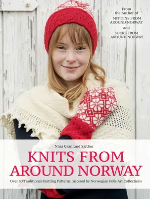 Tejidos de Noruega: Más de 40 patrones tradicionales inspirados en colecciones de arte popular noruego - Knits from Around Norway: Over 40 Traditional Knitting Patterns Inspired by Norwegian Folk-Art Collections