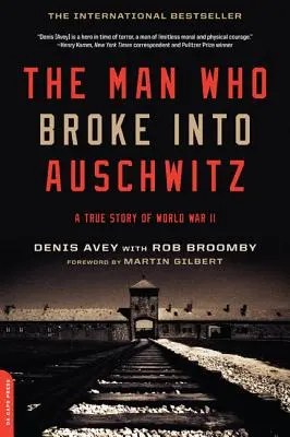 El hombre que irrumpió en Auschwitz: Una historia real de la Segunda Guerra Mundial - The Man Who Broke Into Auschwitz: A True Story of World War II