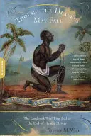 Aunque caiga el cielo: El juicio histórico que puso fin a la esclavitud humana - Though the Heavens May Fall: The Landmark Trial That Led to the End of Human Slavery