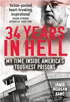 34 años en el infierno: Mi estancia en las cárceles más duras de Estados Unidos - 34 Years in Hell: My Time Inside America's Toughest Prisons