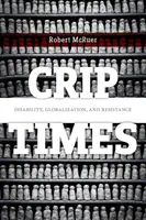 Crip Times: Discapacidad, globalización y resistencia - Crip Times: Disability, Globalization, and Resistance