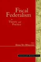 Federalismo fiscal en la teoría y en la práctica - Fiscal Federalism in Theory and Practice