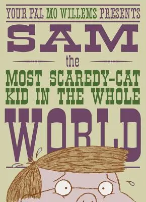 Sam, el niño más miedoso del mundo: Un compañero de Leonardo, el monstruo terrible - Sam, the Most Scaredy-Cat Kid in the Whole World: A Leonardo, the Terrible Monster Companion