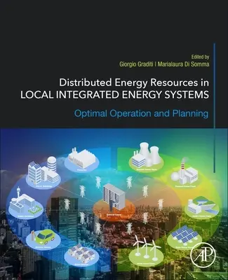 Recursos energéticos distribuidos en sistemas energéticos locales integrados: Funcionamiento y planificación óptimos - Distributed Energy Resources in Local Integrated Energy Systems: Optimal Operation and Planning