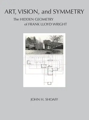 Arte, visión y simetría: La geometría oculta de Frank Lloyd Wright - Art, Vision, and Symmetry: The Hidden Geometry of Frank Lloyd Wright