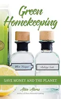 Green Homekeeping: Ahorrar dinero y salvar el planeta - Green Homekeeping: Save Money and the Planet