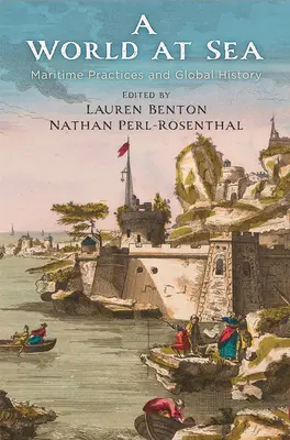 Un mundo en el mar: Prácticas marítimas e historia global - A World at Sea: Maritime Practices and Global History