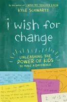 Deseo el cambio: Liberar el poder de los niños para marcar la diferencia - I Wish for Change: Unleashing the Power of Kids to Make a Difference