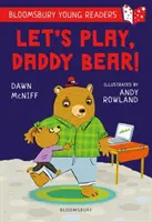 Juguemos, papá oso Un libro de Bloomsbury para jóvenes lectores - Purple Book Band - Let's Play, Daddy Bear! A Bloomsbury Young Reader - Purple Book Band