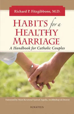 Hábitos para un matrimonio sano: Manual para parejas católicas - Habits for a Healthy Marriage: A Handbook for Catholic Couples