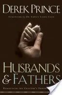 Maridos y padres: Redescubra el propósito del Creador para los hombres - Husbands and Fathers: Rediscover the Creator's Purpose for Men