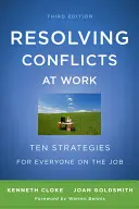 Resolver conflictos en el trabajo: Diez estrategias para todos en el trabajo - Resolving Conflicts at Work: Ten Strategies for Everyone on the Job