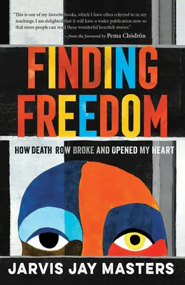 Encontrar la libertad: Cómo el corredor de la muerte rompió y abrió mi corazón - Finding Freedom: How Death Row Broke and Opened My Heart