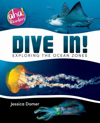 Sumérgete Explorando las Zonas Oceánicas - Dive In!: Exploring the Ocean Zones