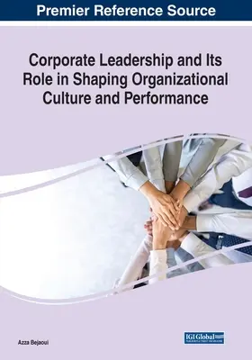 El liderazgo empresarial y su papel en la configuración de la cultura y el rendimiento de la organización - Corporate Leadership and Its Role in Shaping Organizational Culture and Performance