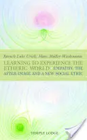 Aprender a experimentar el mundo etérico - Empatía, imagen posterior y una nueva ética social - Learning to Experience the Etheric World - Empathy, the After Image and a New Social Ethic