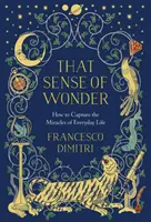 Ese sentido de la maravilla: Cómo captar los milagros de la vida cotidiana - That Sense of Wonder: How to Capture the Miracles of Everyday Life