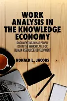 Análisis del trabajo en la economía del conocimiento: Documentar lo que la gente hace en el lugar de trabajo para el desarrollo de los recursos humanos - Work Analysis in the Knowledge Economy: Documenting What People Do in the Workplace for Human Resource Development