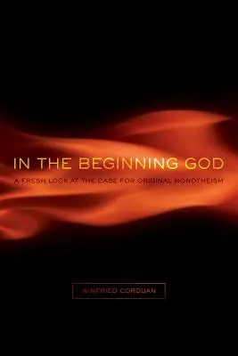 En el principio Dios: Una nueva mirada al monoteísmo original - In the Beginning God: A Fresh Look at the Case for Original Monotheism