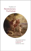 Tratado de psicología revolucionaria: La espiritualidad práctica que despierta la conciencia - Treatise of Revolutionary Psychology: The Practical Spirituality That Awakens Consciousness