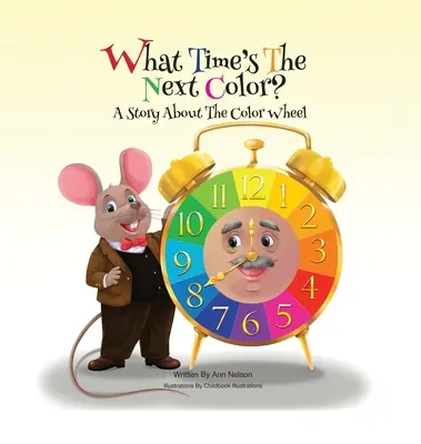 ¿Qué hora es el próximo color?: Una historia sobre la rueda de colores - What Time's the Next Color?: A Story About the Color Wheel