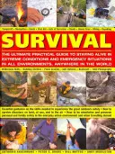 Supervivencia: La guía práctica definitiva para mantenerse con vida en condiciones extremas y situaciones de emergencia: Guía esencial sobre las habilidades necesarias para exp - Survival: The Ultimate Practical Guide to Staying Alive in Extreme Conditions and Emergency Situations: Essential Guidance on the Skills Needed to Exp