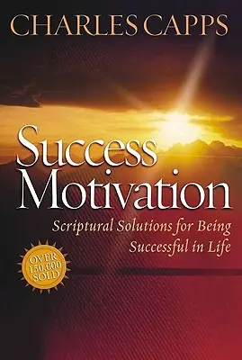 Motivación para el Éxito: Soluciones Bíblicas para Tener Éxito en la Vida - Success Motivation: Scriptural Solutions for Being Successful in Life