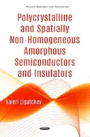 Semiconductores y aislantes amorfos policristalinos y espacialmente no homogéneos - Polycrystalline & Spatially Non-Homogeneous Amorphous Semiconductors & Insulators