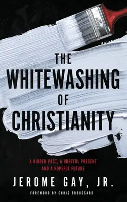 El blanqueamiento del cristianismo: Un pasado oculto, un presente doloroso y un futuro esperanzador - The Whitewashing of Christianity: A Hidden Past, A Hurtful Present, and A Hopeful Future
