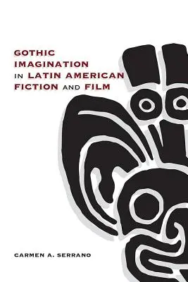 La imaginación gótica en la ficción y el cine latinoamericanos - Gothic Imagination in Latin American Fiction and Film