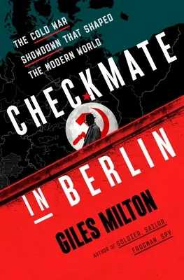 Jaque mate en Berlín: El enfrentamiento de la Guerra Fría que dio forma al mundo moderno - Checkmate in Berlin: The Cold War Showdown That Shaped the Modern World