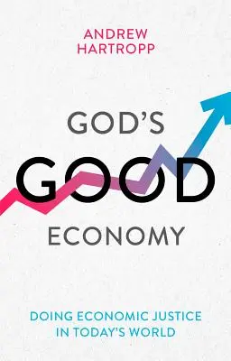 La buena economía de Dios - Hacer justicia económica en el mundo de hoy (Hartropp Andrew (Reader)) - God's Good Economy - Doing Economic Justice In Today's World (Hartropp Andrew (Reader))