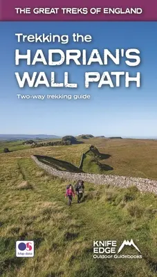 Senderismo por la Muralla de Adriano: Guía de Senderismo de Dos Vías: Mapas OS 1:25k reales en el interior - Trekking the Hadrian's Wall Path: Two-Way Trekking Guide: Real OS 1:25k Maps Inside