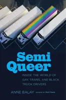 Semi Queer: Dentro del mundo de los camioneros gays, trans y negros - Semi Queer: Inside the World of Gay, Trans, and Black Truck Drivers