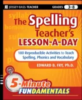The Spelling Teacher's Lesson-A-Day, Grades 3-8: 180 Reproducible Activities to Teach Spelling, Phonics, and Vocabulary (Lección diaria del profesor de ortografía, grados 3-8: 180 actividades reproducibles para enseñar ortografía, fonética y vocabulario) - The Spelling Teacher's Lesson-A-Day, Grades 3-8: 180 Reproducible Activities to Teach Spelling, Phonics, and Vocabulary