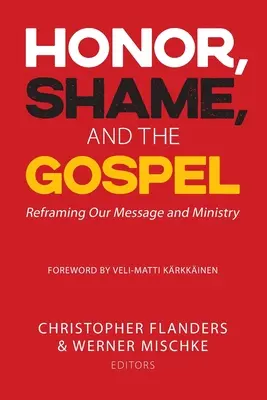 Honor, vergüenza y Evangelio: Cómo reformular nuestro mensaje y nuestro ministerio - Honor, Shame, and the Gospel: Reframing Our Message and Ministry