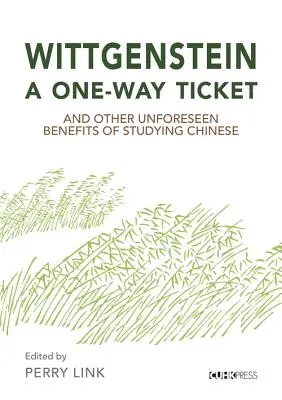 Wittgenstein, un billete de ida y otros beneficios imprevistos de estudiar chino - Wittgenstein, a One-Way Ticket, and Other Unforeseen Benefits of Studying Chinese