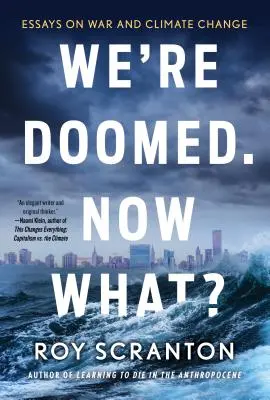 Estamos condenados. ¿Y ahora qué? Ensayos sobre la guerra y el cambio climático - We're Doomed. Now What?: Essays on War and Climate Change