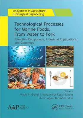 Procesos tecnológicos para alimentos marinos, del agua al tenedor: compuestos bioactivos, aplicaciones industriales y genómica - Technological Processes for Marine Foods, from Water to Fork: Bioactive Compounds, Industrial Applications, and Genomics