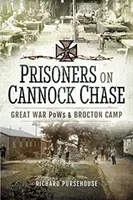 Prisioneros en Cannock Chase: Los prisioneros de guerra de la Gran Guerra y el campo de Brockton - Prisoners on Cannock Chase: Great War POWs and Brockton Camp
