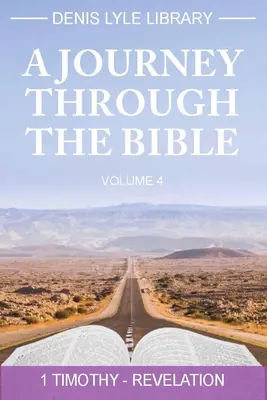 Un viaje a través de la Biblia Tomo 4 - Timoteo -Revelación: Un viaje a través de la Biblia - A Journey Through the Bible Volume 4 - Timothy -Revelation: A Journey Through the Bible