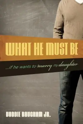 Lo que él debe ser: ...si quiere casarse con mi hija - What He Must Be: ...If He Wants to Marry My Daughter