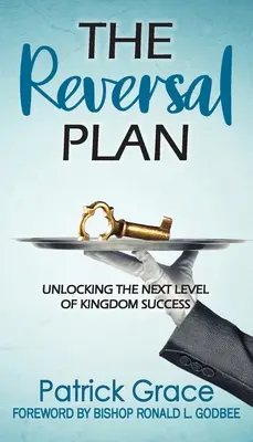 El Plan de Reversión: Desbloqueando el Siguiente Nivel de Éxito en el Reino - The Reversal Plan: Unlocking the Next Level of Kingdom Success