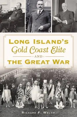 La élite de la Costa Dorada de Long Island y la Gran Guerra - Long Island's Gold Coast Elite and the Great War