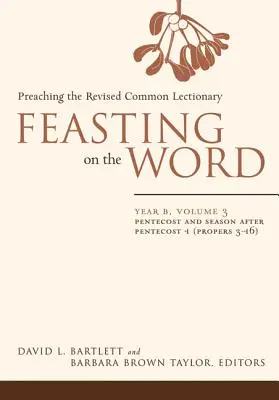 El banquete de la Palabra: Año B, Volumen 3: Pentecostés y tiempo después de Pentecostés 1 (Propers 3-16) - Feasting on the Word: Year B, Volume 3: Pentecost and Season After Pentecost 1 (Propers 3-16)