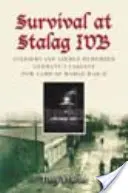 Supervivencia en el Stalag Ivb: Soldados y aviadores recuerdan el mayor campo de prisioneros de guerra alemán de la Segunda Guerra Mundial - Survival at Stalag Ivb: Soldiers and Airmen Remember Germany's Largest POW Camp of World War II