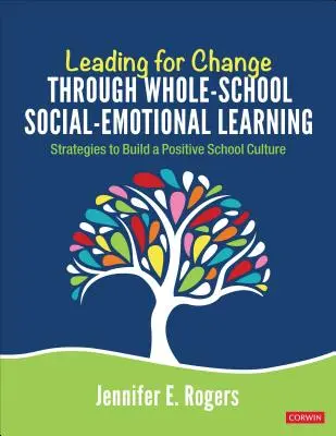 Liderar el cambio a través del aprendizaje socioemocional en toda la escuela: Estrategias para construir una cultura escolar positiva - Leading for Change Through Whole-School Social-Emotional Learning: Strategies to Build a Positive School Culture